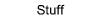 Stuff